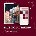 1:1 Social Media Tips & Flow